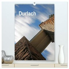 Durlach (hochwertiger Premium Wandkalender 2025 DIN A2 hoch), Kunstdruck in Hochglanz - Calvendo;Eppele, Klaus