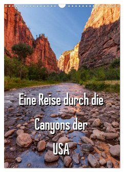 Eine Reise durch die Canyons der USA (Wandkalender 2025 DIN A3 hoch), CALVENDO Monatskalender - Calvendo;Klinder, Thomas