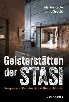 Geisterstätten der Stasi - Kaule, Martin;Specht, Arno