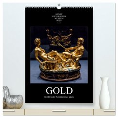 Gold - Schätze der Kunstkammer Wien (hochwertiger Premium Wandkalender 2025 DIN A2 hoch), Kunstdruck in Hochglanz