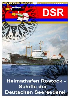 Heimathafen Rostock - Schiffe der Deutschen Seereederei (Wandkalender 2025 DIN A3 hoch), CALVENDO Monatskalender - Calvendo;Hudak, Hans-Stefan