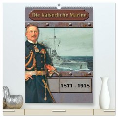 Die kaiserliche Marine 1871 - 1918 (hochwertiger Premium Wandkalender 2025 DIN A2 hoch), Kunstdruck in Hochglanz - Calvendo;Hudak, Hans-Stefan