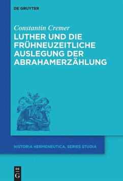 Luther und die frühneuzeitliche Auslegung der Abrahamerzählung - Cremer, Constantin