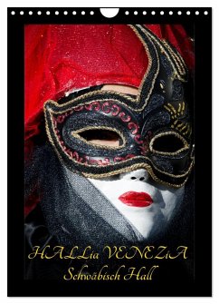 Venezianische Masken HALLia VENEZia Schwäbisch Hall (Wandkalender 2025 DIN A4 hoch), CALVENDO Monatskalender - Calvendo;P. Herm, Gerd