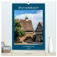 Strümpfelbach - Fachwerkhäuser (hochwertiger Premium Wandkalender 2025 DIN A2 hoch), Kunstdruck in Hochglanz - Calvendo;Eisele, Horst