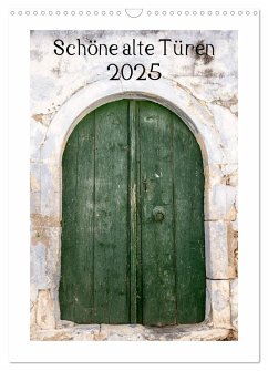 Schöne alte Türen (Wandkalender 2025 DIN A3 hoch), CALVENDO Monatskalender