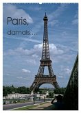 Paris, damals ... (Wandkalender 2025 DIN A2 hoch), CALVENDO Monatskalender