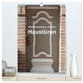Niedersachsens schöne Haustüren (hochwertiger Premium Wandkalender 2025 DIN A2 hoch), Kunstdruck in Hochglanz