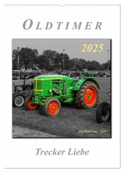 Oldtimer - Trecker Liebe (Wandkalender 2025 DIN A2 hoch), CALVENDO Monatskalender - Calvendo;Roder, Peter