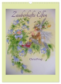 Zauberhafte Elfen (Wandkalender 2025 DIN A3 hoch), CALVENDO Monatskalender - Calvendo;Vogl, Christl