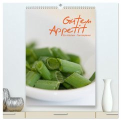 Guten Appetit / ein Küchen - Terminplaner (hochwertiger Premium Wandkalender 2025 DIN A2 hoch), Kunstdruck in Hochglanz