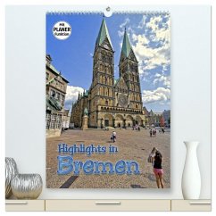 Highlights in Bremen (hochwertiger Premium Wandkalender 2025 DIN A2 hoch), Kunstdruck in Hochglanz