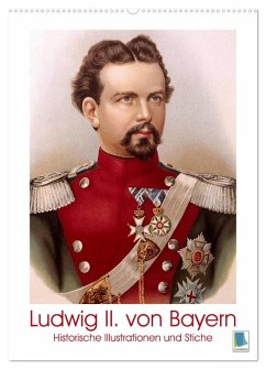 Ludwig II. von Bayern: Historische Illustrationen und Stiche (Wandkalender 2025 DIN A2 hoch), CALVENDO Monatskalender