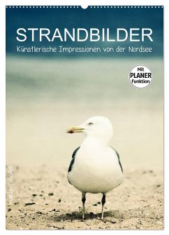 Strandbilder - Künstlerische Impressionen von der Nordsee (Wandkalender 2025 DIN A2 hoch), CALVENDO Monatskalender