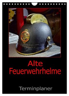 Alte Feuerwehrhelme - Terminplaner (Wandkalender 2025 DIN A4 hoch), CALVENDO Monatskalender - Calvendo;Laue, Ingo