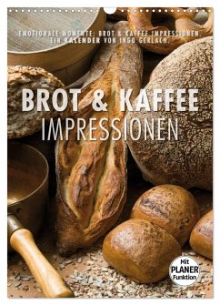 Emotionale Momente: Brot und Kaffee Impressionen (Wandkalender 2025 DIN A3 hoch), CALVENDO Monatskalender
