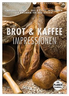 Emotionale Momente: Brot und Kaffee Impressionen (Wandkalender 2025 DIN A3 hoch), CALVENDO Monatskalender - Calvendo;Gerlach, Ingo