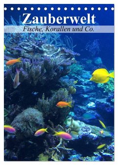 Zauberwelt. Fische, Korallen und Co. (Tischkalender 2025 DIN A5 hoch), CALVENDO Monatskalender