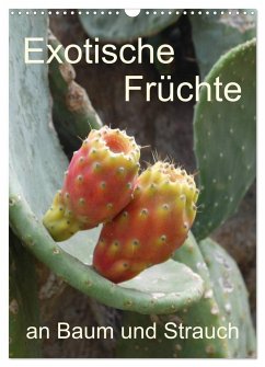 Exotische Früchte an Baum und Strauch (Wandkalender 2025 DIN A3 hoch), CALVENDO Monatskalender