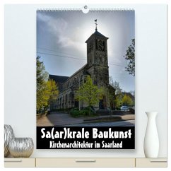 Sa(ar)krale Baukunst - Kirchenarchitektur im Saarland (hochwertiger Premium Wandkalender 2025 DIN A2 hoch), Kunstdruck in Hochglanz