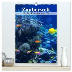 Zauberwelt. Fische, Korallen und Co. (hochwertiger Premium Wandkalender 2025 DIN A2 hoch), Kunstdruck in Hochglanz - Calvendo;Stanzer, Elisabeth