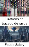 Gráficos de trazado de rayos (eBook, ePUB)