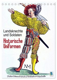 Landsknechte und Soldaten: Historische Uniformen (Tischkalender 2025 DIN A5 hoch), CALVENDO Monatskalender - Calvendo