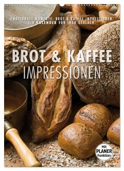 Emotionale Momente: Brot und Kaffee Impressionen (Wandkalender 2025 DIN A2 hoch), CALVENDO Monatskalender