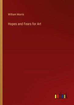 Hopes and Fears for Art - Morris, William