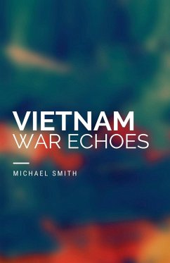 Vietnam War Echoes - Smith, Michael