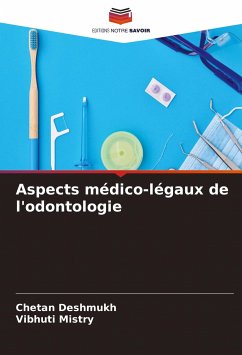 Aspects médico-légaux de l'odontologie - Deshmukh, Chetan;Mistry, Vibhuti