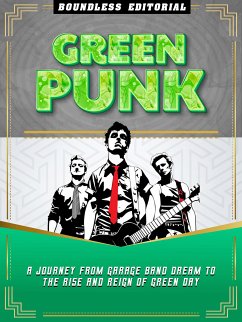 Green Punk: A Journey From Garage Band Dream To The Rise And Reign Of Green Day (eBook, ePUB) - Boundless Editorial