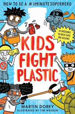 Kids Fight Plastic: How to be a #2minutesuperhero - Dorey, Martin