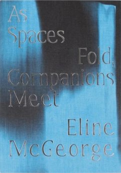 As Spaces Fold, Companions Meet - McGeorge, Eline
