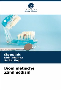 Biomimetische Zahnmedizin - Jain, Sheena;Sharma, Nidhi;Singh, Sarita