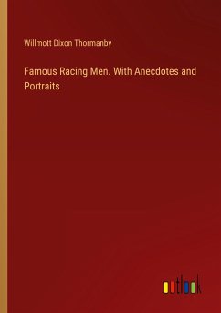 Famous Racing Men. With Anecdotes and Portraits