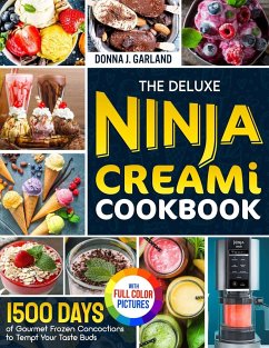 The Deluxe Ninja Creami Cookbook - Garland, Donna J.