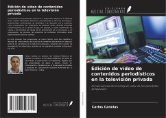 Edición de vídeo de contenidos periodísticos en la televisión privada - Canelas, Carlos