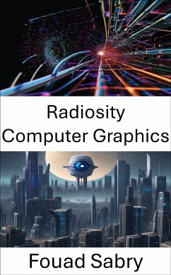 Radiosity Computer Graphics (eBook, ePUB) - Sabry, Fouad