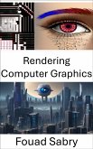 Rendering Computer Graphics (eBook, ePUB)