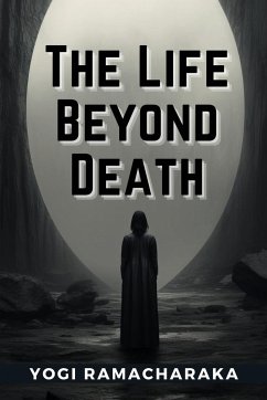 The Life Beyond Death - Yogi Ramacharaka