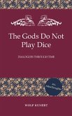 The Gods Do Not Play Dice - Dialogues through Time