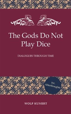 The Gods Do Not Play Dice - Dialogues through Time - Kunert, Wolf