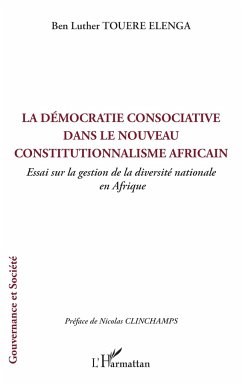 La démocratie consociative dans le nouveau constitutionnalisme africain - Touere Elenga, Ben Luther