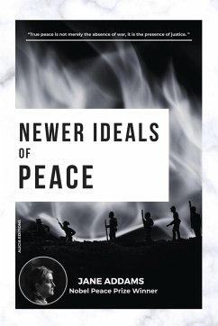 Newer Ideals of Peace - Addams, Jane