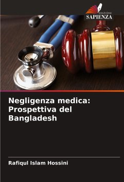 Negligenza medica: Prospettiva del Bangladesh - Hossini, Rafiqul Islam