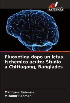 Fluoxetina dopo un ictus ischemico acuto: Studio a Chittagong, Banglades - Rahman, Mahfuzur;Rahman, Mizanur