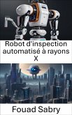 Robot d'inspection automatisé à rayons X (eBook, ePUB)