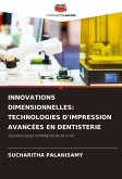 INNOVATIONS DIMENSIONNELLES: TECHNOLOGIES D'IMPRESSION AVANCÉES EN DENTISTERIE