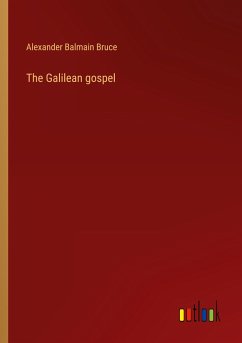The Galilean gospel - Bruce, Alexander Balmain